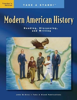 Take a Stand! Modern American History Teacher's Edition by De Gree, John