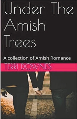 Under The Amish Trees by Downes, Terri