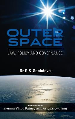 Outer Space: Law, Policy and Governance by Sachdeva, G. S.