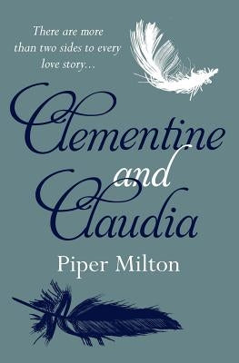 Clementine and Claudia: A heartbreaking novel of two sisters divided by love and war by Milton, Piper