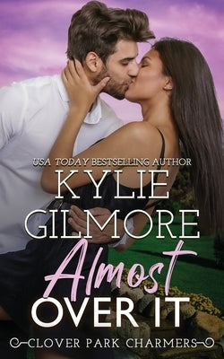 Almost Over It by Gilmore, Kylie