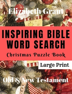 Inspiring Bible Word Search Christmas Puzzle Book: Old & New Testament (Large Print) by Grant, Elizabeth