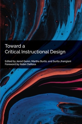 Toward a Critical Instructional Design by Quinn, Jerod