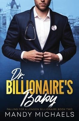 Dr. Billionaire's Baby by Michaels, Mandy