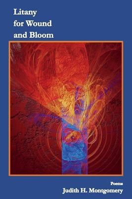 Litany for Wound and Bloom: Poems by Lehew, Laura J.