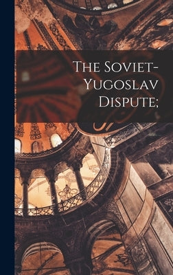 The Soviet-Yugoslav Dispute; by Anonymous