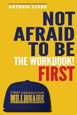 Not Afraid To Be First - The Workbook by Starr, Antonio