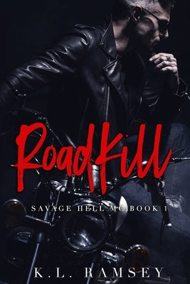 RoadKill: Savage Hell MC Book 1 by Ramsey, K. L.