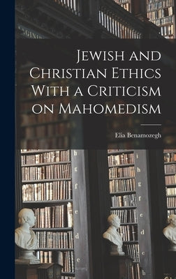 Jewish and Christian Ethics With a Criticism on Mahomedism by Benamozegh, Elia