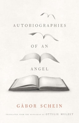 Autobiographies of an Angel by Schein, Gabor
