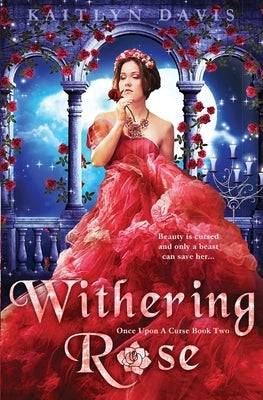 Withering Rose by Davis, Kaitlyn
