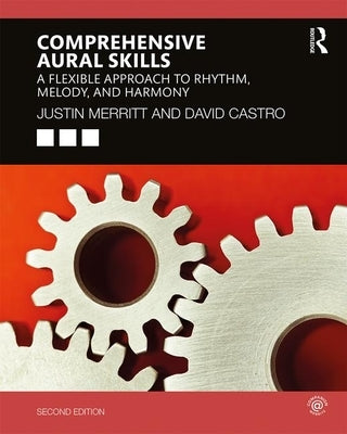 Comprehensive Aural Skills: A Flexible Approach to Rhythm, Melody, and Harmony by Merritt, Justin