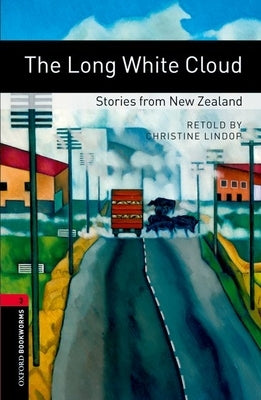 Oxford Bookworms Library: The Long White Cloud: Stories from New Zealand: Level 3: 1000-Word Vocabulary by Lindop, Christine
