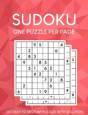 Sudoku Puzzles One Puzzle Per Page: 150 Easy to Medium Puzzles with Solutions by Mullinax, Percy
