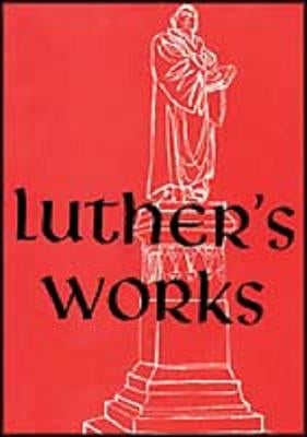 Luthers Works V18 by Dinda, Richard J.