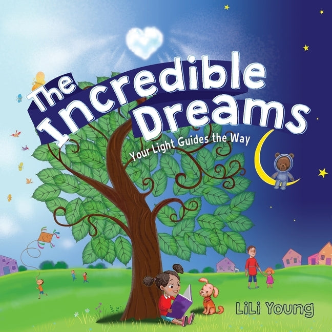 The Incredible Dreams: Your Light Guides the Way by Young, Lili