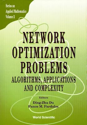 Network Optimization Problems: Algorithms, Applications and Complexity by Du, Ding-Zhu