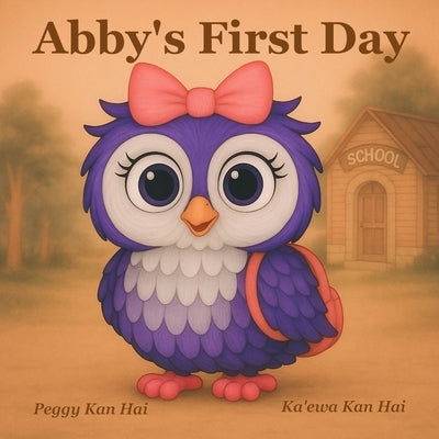 Abby's First Day by Kan Hai, Ka'ewa