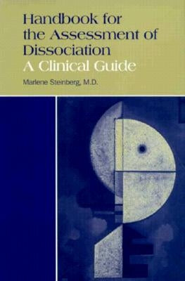 Handbook for the Assessment of Dissociation: A Clinical Guide by Steinberg, Marlene