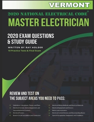 Vermont 2020 Master Electrician Exam Questions and Study Guide: 400+ Questions for study on the 2020 National Electrical Code by Holder, Ray
