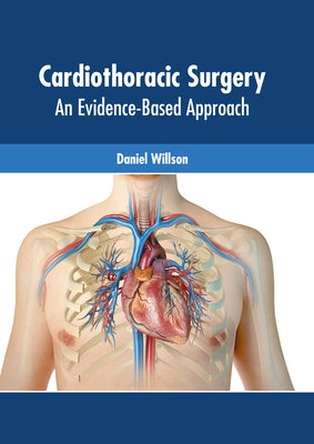 Cardiothoracic Surgery: An Evidence-Based Approach by Willson, Daniel