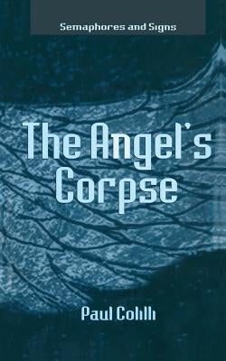 The Angel's Corpse by Colilli, P.