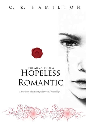 Memoirs of A Hopeless Romantic (Hardcover Special edition) by Hamilton, C. Z.