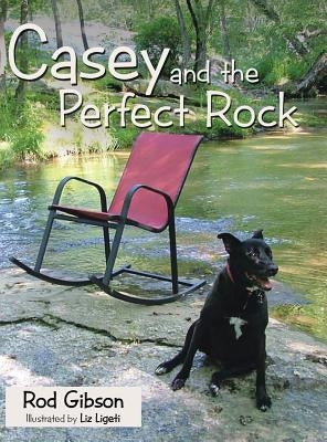 Casey and the Perfect Rock by Gibson, Rod