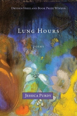 Lung Hours by Purdy, Jessica
