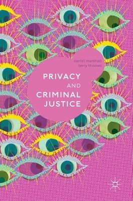 Privacy and Criminal Justice by Marshall, Daniel