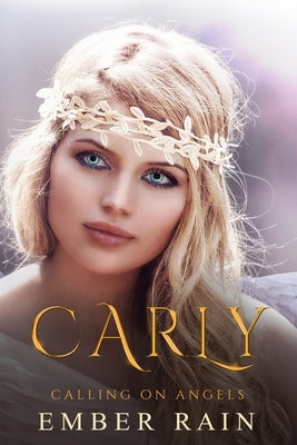Carly: Calling on Angels by Rain, Ember