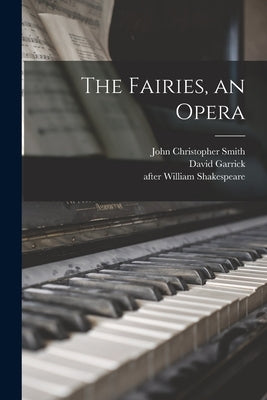 The Fairies, an Opera by Smith, John Christopher 1712-1795