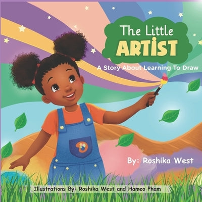 The Little Artist: A Story About Learning to Draw by West, Roshika