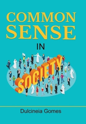 Common Sense in Society by Gomes, Dulcineia