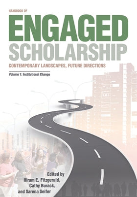 Handbook of Engaged Scholarship: Contemporary Landscapes, Future Directions, Volume 1: Volume 1: Institutional Change by Fitzgerald, Hiram E.