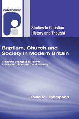 Baptism, Church and Society in Modern Britain by Thompson, David M.