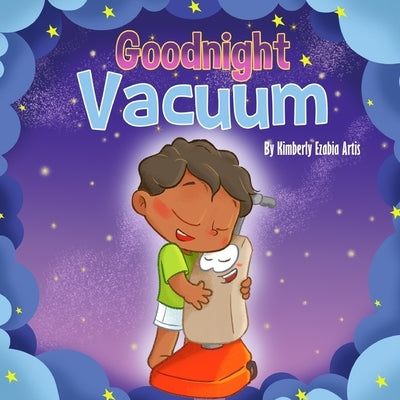 Goodnight Vacuum by Artis, Kimberly Ezabia
