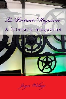 Le Portrait Magazine: A literary magazine by Wolayo, Joyce