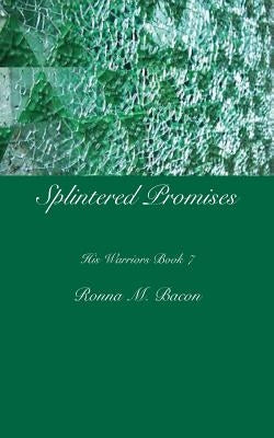 Splintered Promises by Bacon, Ronna M.
