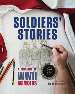 Soldiers' Stories: A Collection of WWII Memoirs by Miller, Myra