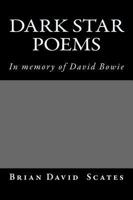 Dark Star Poems: In Memory of David Bowie by Scates, Brian David