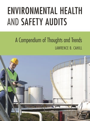 Environmental Health and Safety Audits: A Compendium of Thoughts and Trends by Cahill, Lawrence B.