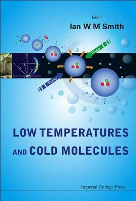 Low Temperatures and Cold Molecules by Smith, Ian W. M.