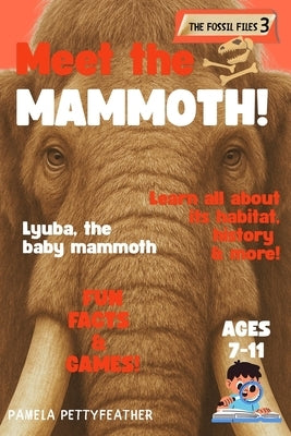 Meet the Mammoth! by Pettyfeather, Pamela