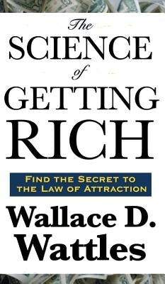 The Science of Getting Rich by Wattles, Wallace D.
