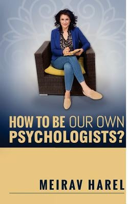 How to Be Our Own Psychologists? by Harel, Meirav