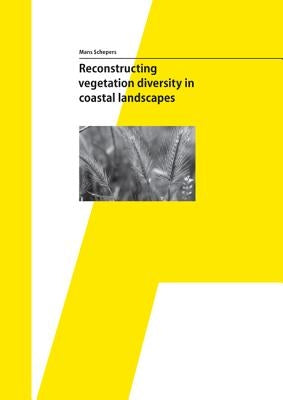 Reconstructing Vegetation Diversity in Coastal Landscapes by Schepers, Mans