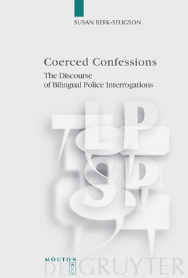 Coerced Confessions by Berk-Seligson, Susan