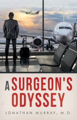 A Surgeon's Odyssey by Murray, Jonathan