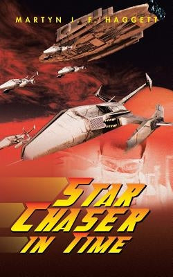 Star Chaser in Time by Haggett, Martyn J. F.